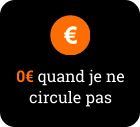 0€ quand je ne circule pas