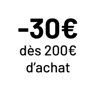 -30€ dès 200€ d'achat