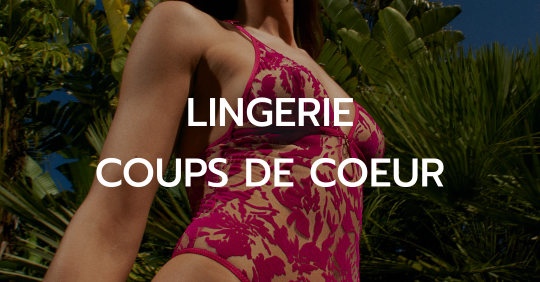 Lingerie coups de coeur